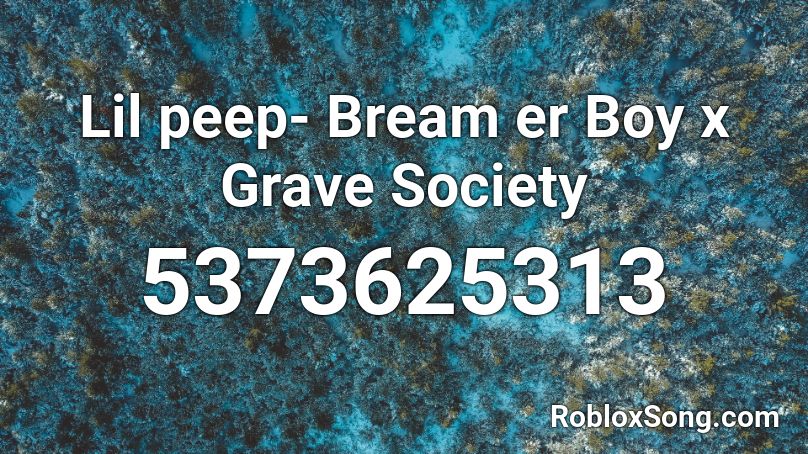 Lil peep- Bream er Boy x Grave Society Roblox ID