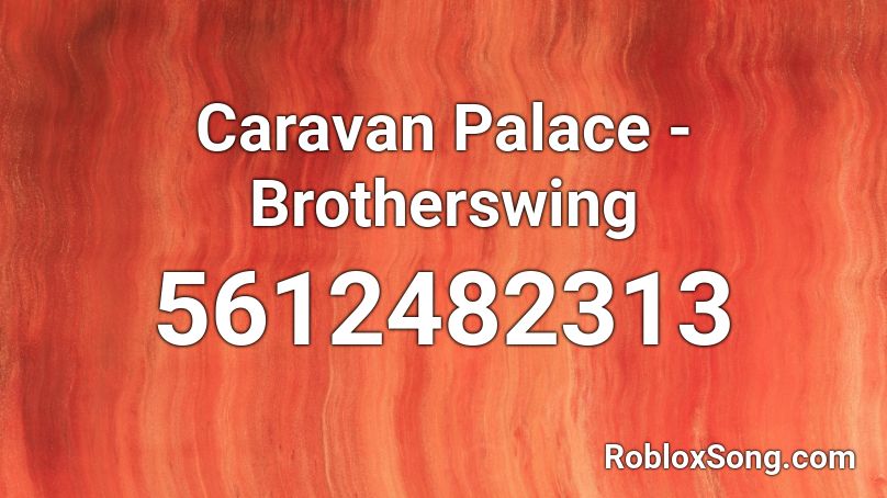 Caravan Palace - Brotherswing Roblox ID