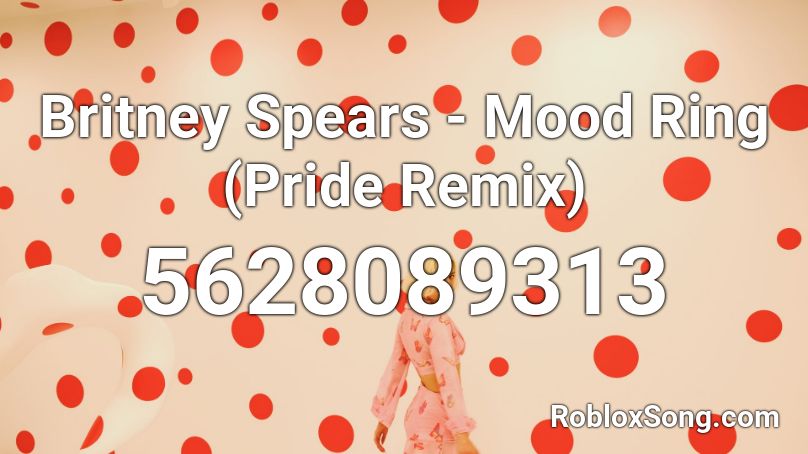 Britney Spears - Mood Ring (Pride Remix) Roblox ID