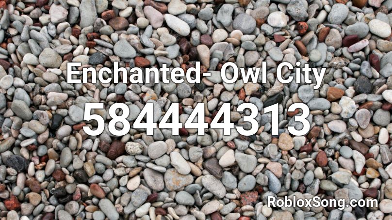 Enchanted- Owl City Roblox ID
