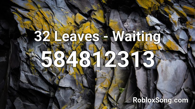 32 Leaves - Waiting Roblox ID