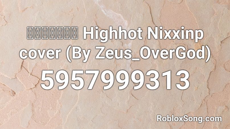 ผีเสื้อ Highhot Nixxinp cover (By Zeus_OverGod) Roblox ID