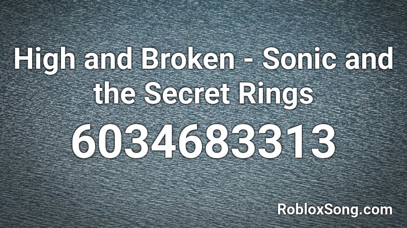 High and Broken - Sonic and the Secret Rings Roblox ID