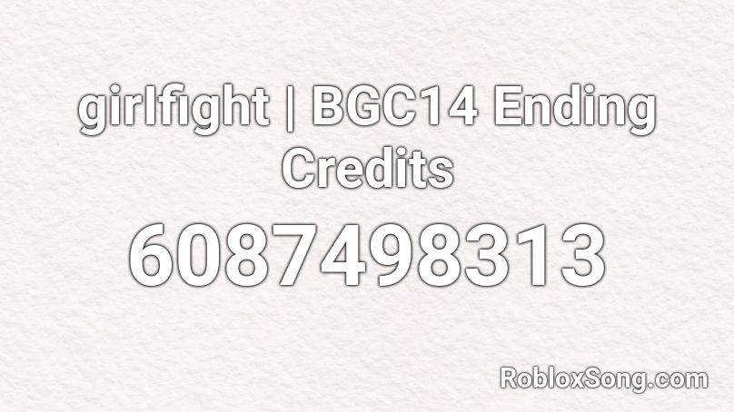 EIease | BGC14 Ending Credits Roblox ID