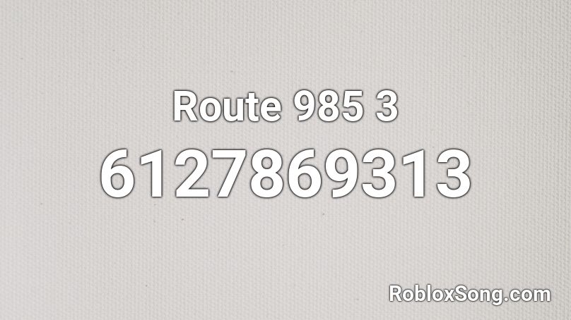 Route 985 3 Roblox ID
