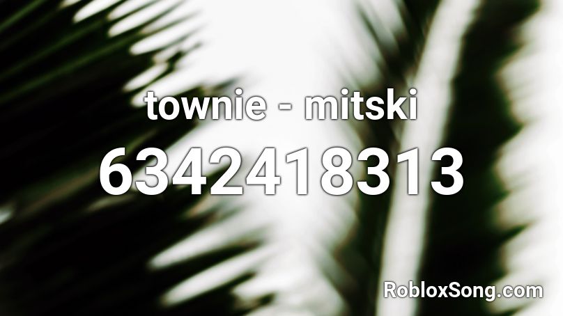 townie - mitski Roblox ID