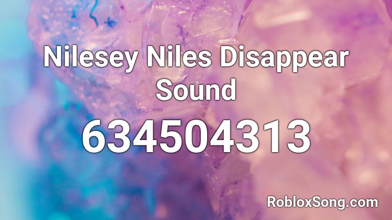 Nilesey Niles Disappear Sound Roblox ID