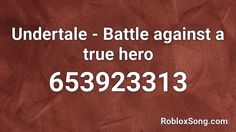 Undertale - Battle against a true hero Roblox ID