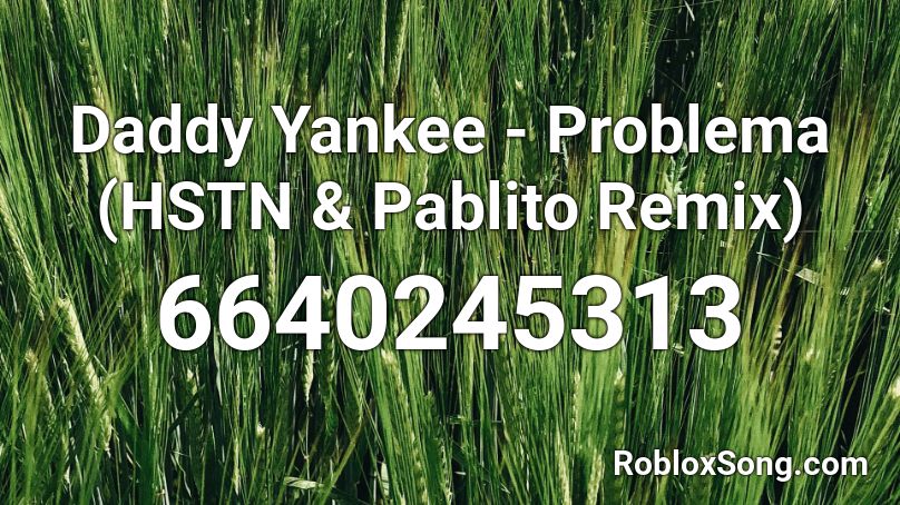 (LOUD) Daddy Yankee - Problema Remix Roblox ID