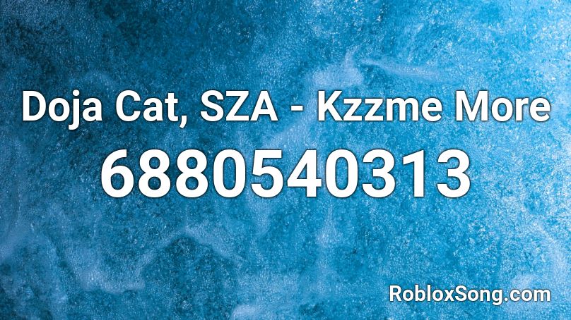 Doja Cat, SZA - Kzzme More Roblox ID