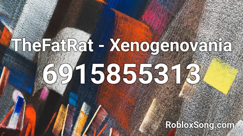 TheFatRat - Xenogenovania Roblox ID