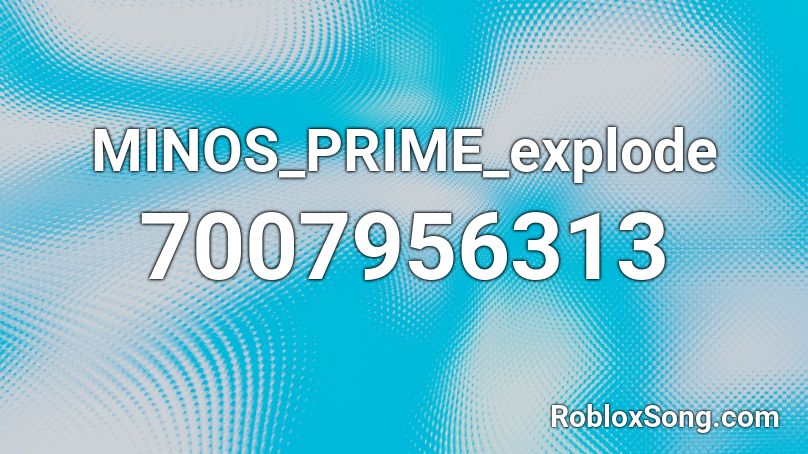 MINOS_PRIME_explode Roblox ID