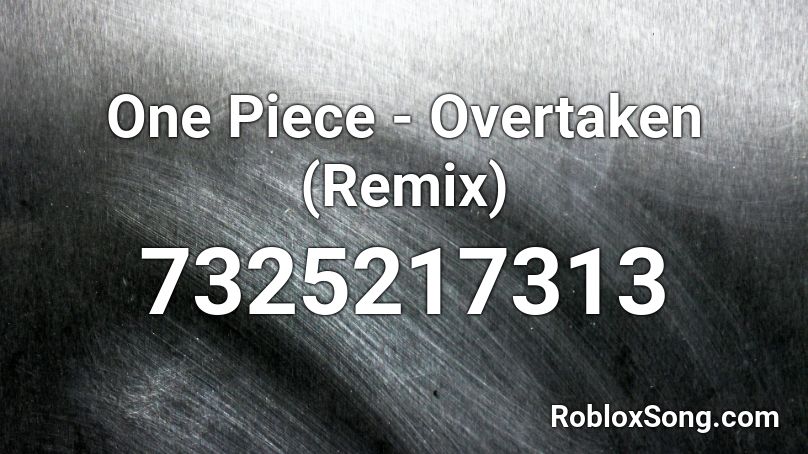 One Piece - Overtaken (Remix) Roblox ID
