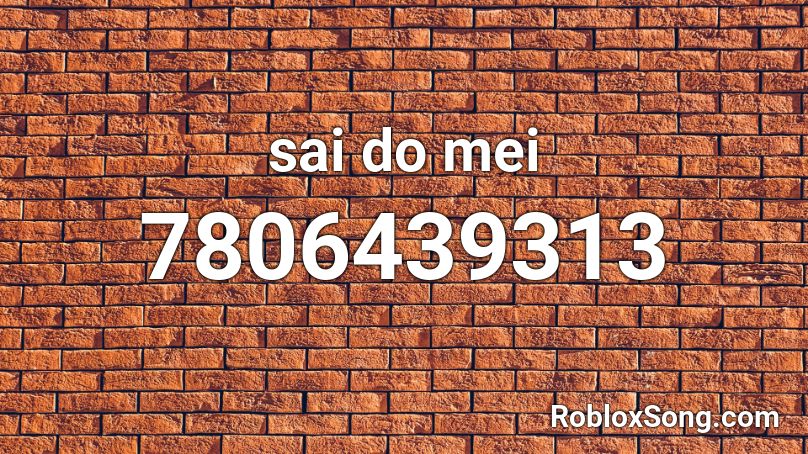 sai do mei Roblox ID