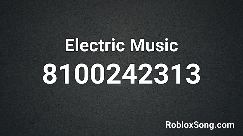 Electric Music Roblox ID