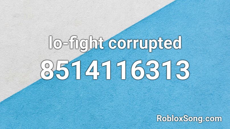 lo-fight corrupted Roblox ID