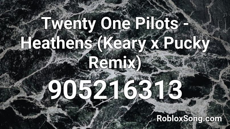 Twenty One Pilots - Heathens (Keary x Pucky Remix) Roblox ID