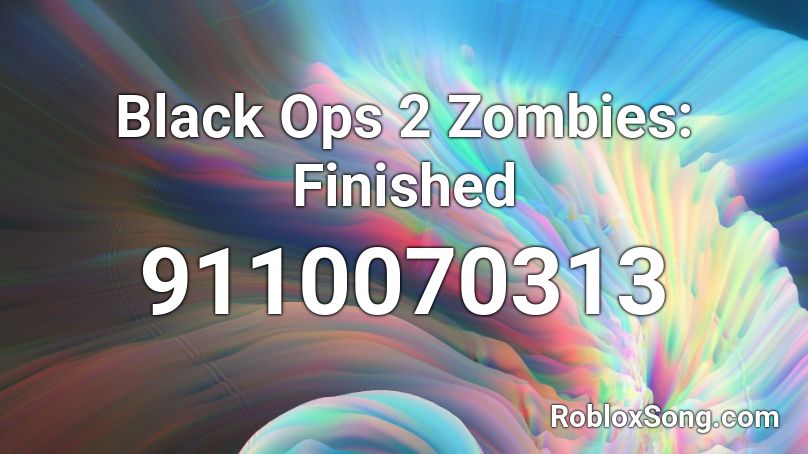 Black Ops 2 Zombies: Finished Roblox ID