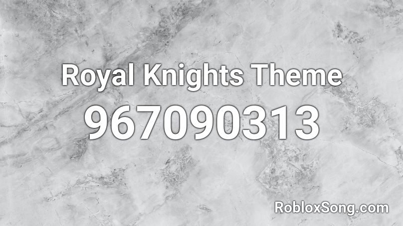 Royal Knights Theme  Roblox ID