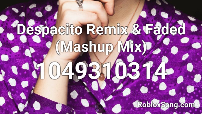 Despacito Remix Faded Mashup Mix Roblox Id Roblox Music Codes - despacito remix roblox code