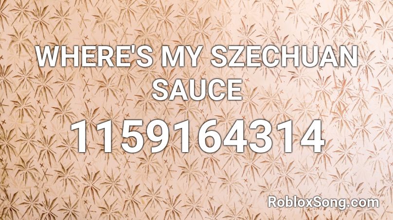 WHERE'S MY SZECHUAN SAUCE Roblox ID