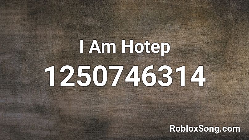 I Am Hotep Roblox ID