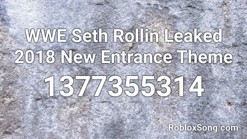 WWE Seth Rollin Leaked 2018 New Entrance Theme  Roblox ID