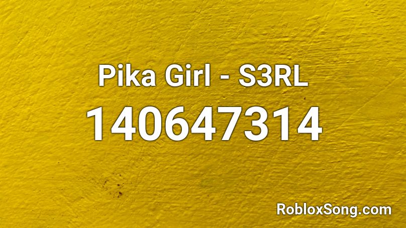 Pika Girl - S3RL Roblox ID