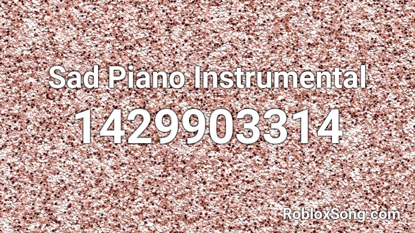 Sad Piano Instrumental Roblox ID