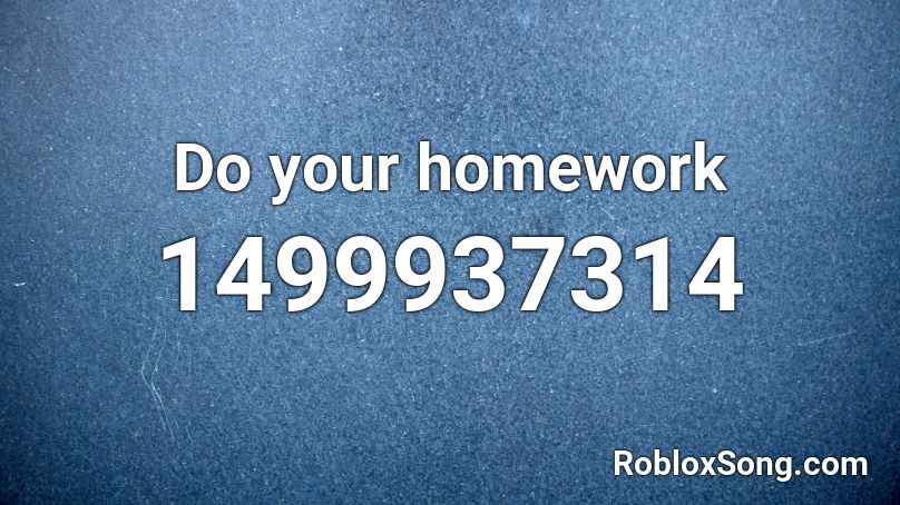 Do your homework Roblox ID
