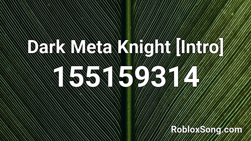 Dark Meta Knight [Intro] Roblox ID