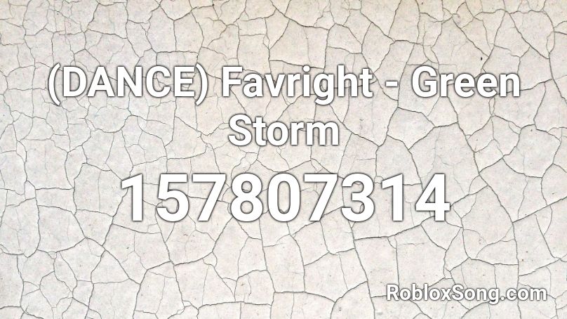 (DANCE) Favright - Green Storm Roblox ID