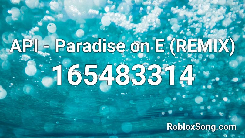 API - Paradise on E (REMIX) Roblox ID