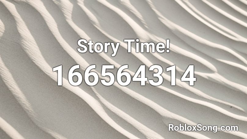 Story Time! Roblox ID