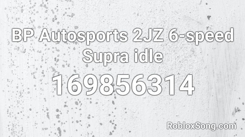 Bp Autosports 2jz 6 Speed Supra Idle Roblox Id Roblox Music Codes - roblox tbk white supras