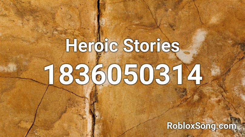 Heroic Stories Roblox ID