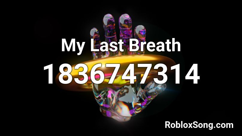 My Last Breath Roblox ID