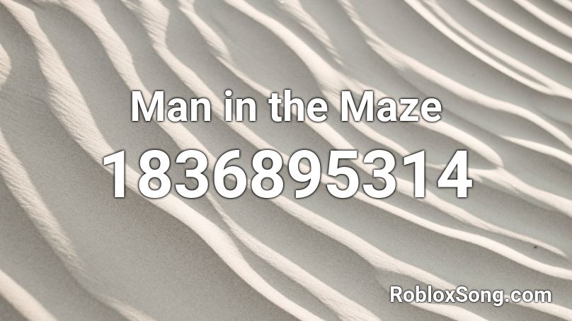 Man in the Maze Roblox ID