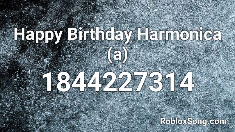 Happy Birthday Harmonica (a) Roblox ID