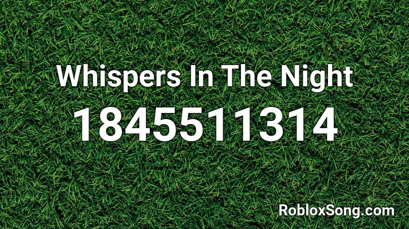 Whispers In The Night Roblox ID