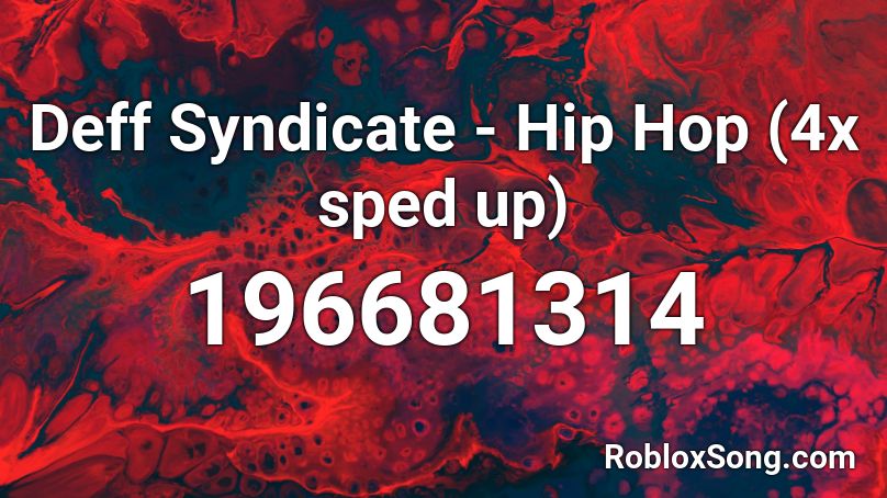 Deff Syndicate - Hip Hop (4x sped up) Roblox ID