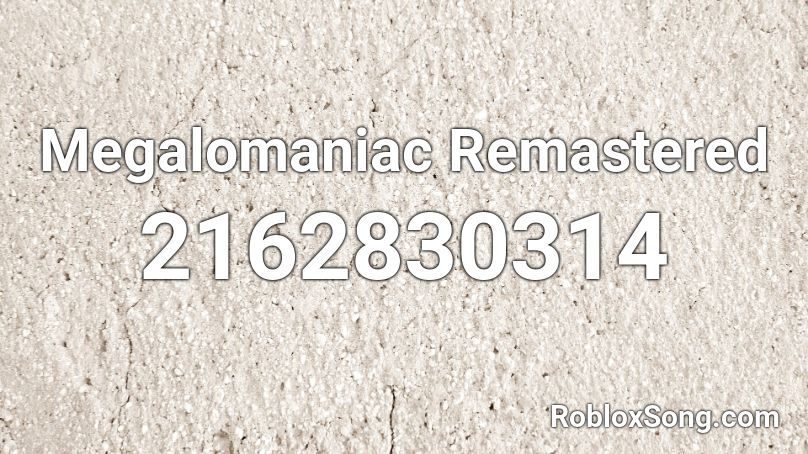 Megalomaniac Remastered Roblox ID