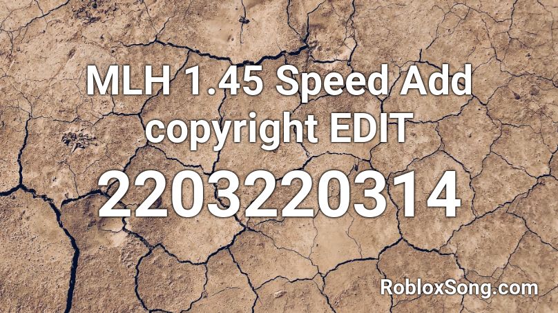 MLH 1.45 Speed Add copyright EDIT Roblox ID