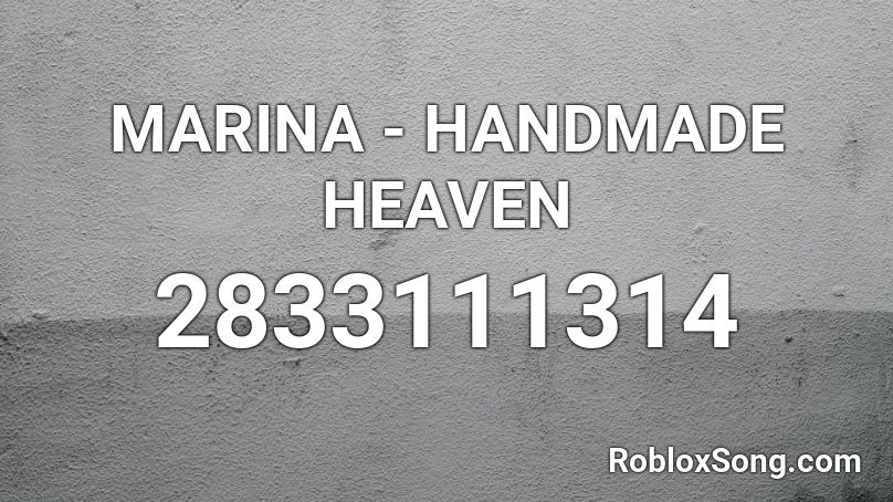 MARINA - HANDMADE HEAVEN Roblox ID