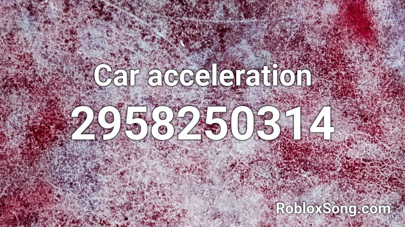 Car acceleration Roblox ID