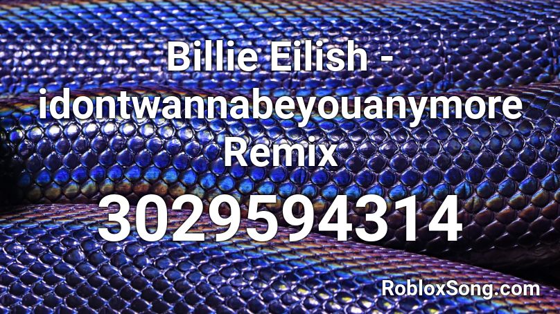 Billie Eilish - idontwannabeyouanymore Remix Roblox ID