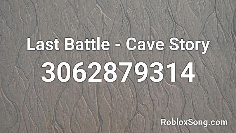 Last Battle - Cave Story Roblox ID