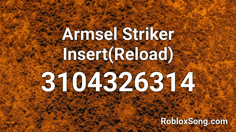 Armsel Striker Insert(Reload) Roblox ID