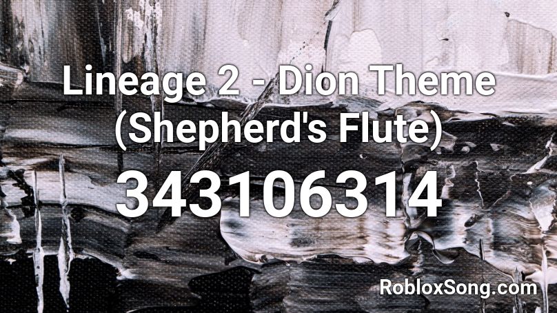 Lineage 2 - Dion Theme (Shepherd's Flute) Roblox ID