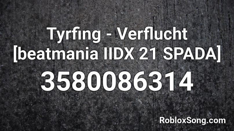 Tyrfing - Verflucht [beatmania IIDX 21 SPADA] Roblox ID